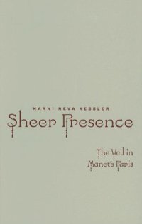 cover of the book Sheer presence : the veil in Manet's Paris