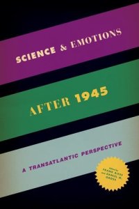 cover of the book Science and emotions after 1945 : a transatlantic perspective