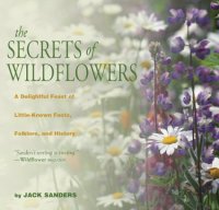 cover of the book The secrets of wildflowers : a delightful feast of little-known facts, folklore, and history