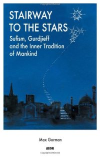 cover of the book Stairway to the stars : Sufism, Gurdjieff, and the inner tradition of mankind