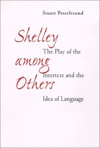 cover of the book Shelley among others : the play of the intertext and the idea of language