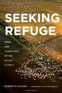 cover of the book Seeking refuge : birds and landscapes of the Pacific flyway