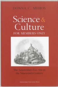 cover of the book Science and culture for members only : the Amsterdam Zoo Artis in the nineteenth century