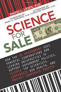 cover of the book Science for sale : how the US government uses powerful corporations and leading universities to support government policies, silence top scientists, jeopardize our health, and protect corporate profits