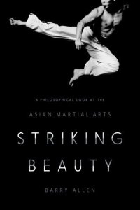 cover of the book Striking beauty : a philosophical look at the Asian martial arts