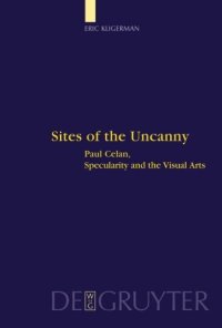 cover of the book Sites of the uncanny : Paul Celan, specularity and the visual arts