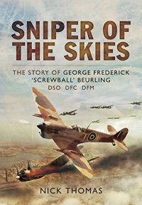 cover of the book Sniper of the Skies: The Story of George Frederick 'Screwball' Beurling, DSO, DFC, DFM