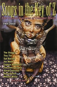 cover of the book Songs in the key of Z : the curious universe of outsider music