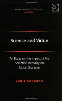 cover of the book Science and virtue : an essay on the impact of the scientific mentality on moral character