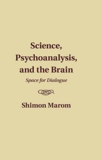 cover of the book Science, psychoanalysis, and the brain : space for dialogue