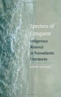 cover of the book Specters of conquest : indigenous absence in transatlantic literatures