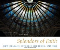 cover of the book Splendors of faith : New Orleans Catholic churches, 1727-1930