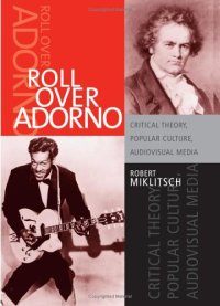 cover of the book Roll over Adorno : critical theory, popular culture, audiovisual media