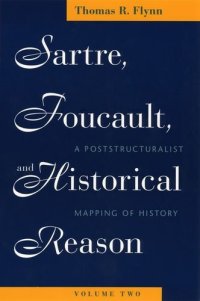 cover of the book Sartre, Foucault, and Historical Reason, Volume Two: A Poststructuralist Mapping of History