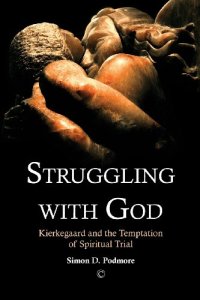 cover of the book Struggling with God : Kierkegaard and the temptation of spiritual trial