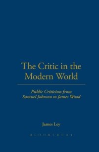 cover of the book The critic in the modern world : public criticism from Samuel Johnson to James Wood