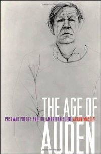 cover of the book The Age of Auden : Postwar Poetry and the American Scene