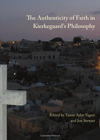 cover of the book The authenticity of faith in Kierkegaard's philosophy