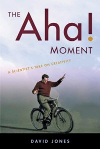 cover of the book The Aha! Moment: A Scientist's Take on Creativity