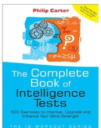 cover of the book The complete book of intelligence tests : 500 exercises to improve, upgrade and enhance your mind strength