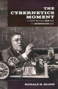 cover of the book The Cybernetics Moment: Or Why We Call Our Age the Information Age