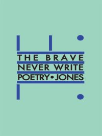 cover of the book The Brave Never Write Poetry