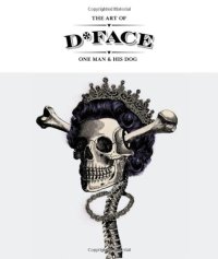 cover of the book The art of D*Face : one man & his dog