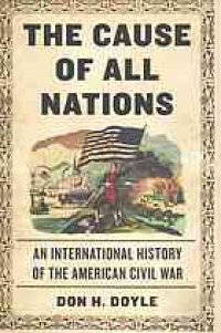 cover of the book The cause of all nations : an international history of the American Civil War