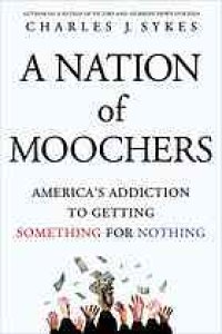 cover of the book A nation of moochers : America's addiction to getting something for nothing