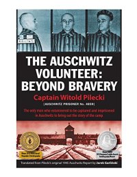 cover of the book The Auschwitz volunteer : beyond bravery