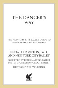 cover of the book The Dancer's Way: The New York City Ballet Guide to Mind, Body, and Nutrition