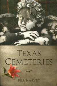 cover of the book Texas cemeteries : the resting places of famous, infamous, and just plain interesting Texans