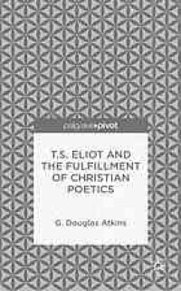 cover of the book T.S. Eliot and the fulfillment of Christian poetics