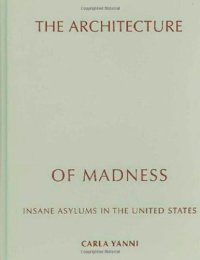 cover of the book The architecture of madness : insane asylums in the United States