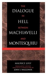 cover of the book The Dialogue in Hell between Machiavelli and Montesquieu: Humanitarian Despotism and the Conditions of Modern Tyranny