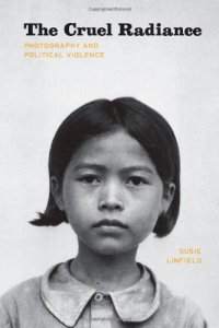 cover of the book The cruel radiance : photography and political violence