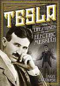 cover of the book Tesla : the life and times of an electric messiah