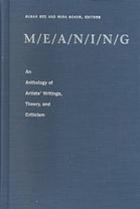 cover of the book M/E/A/N/I/N/G : an anthology of artists' writings, theory, and criticism