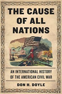 cover of the book The cause of all nations : an international history of the American Civil War