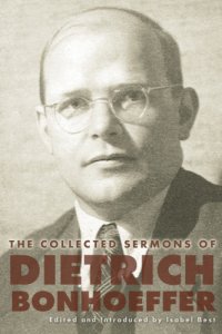 cover of the book The collected sermons of Dietrich Bonhoeffer