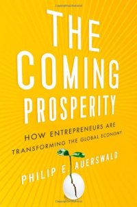 cover of the book The coming prosperity : how entrepreneurs are transforming the global economy