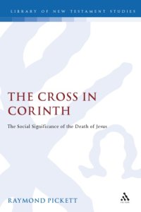 cover of the book The Cross in Corinth: The Social Significance of the Death of Jesus