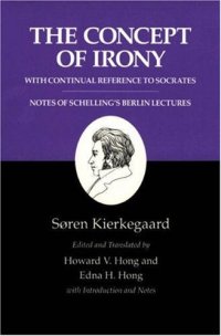 cover of the book The concept of irony, with continual reference to Socrates : together with notes of Schelling's Berlin lectures