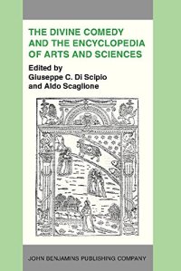 cover of the book The Divine Comedy and the Encyclopedia of Arts and Sciences : acta of the Internat. Dante Symposium, 13 - 16 November 1983, Hunter College, New York