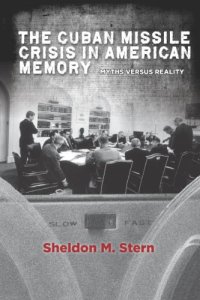 cover of the book The Cuban Missile Crisis in American memory : myths versus reality