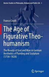 cover of the book The age of figurative theo-humanism : the beauty of God and man in German aesthetics of painting and sculpture (1754-1828)