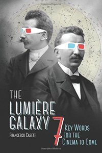 cover of the book The Lumière galaxy : seven key words for the cinema to come