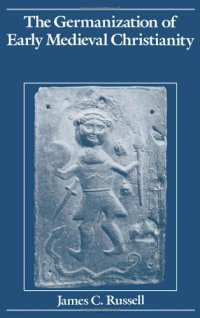 cover of the book The Germanization of early medieval Christianity : a sociohistorical approach to religious transformation