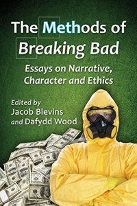 cover of the book The methods of Breaking bad : essays on narrative, character and ethics