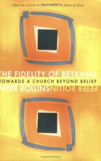 cover of the book The fidelity of betrayal : towards a church beyond belief